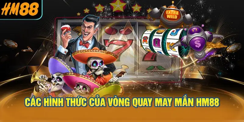 Các hình thức của vòng quay may mắn HM88