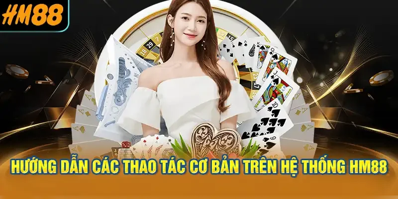 Hướng dẫn các thao tác cơ bản trên hệ thống HM88