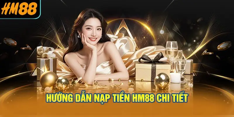 Hướng dẫn nạp tiền HM88 chi tiết